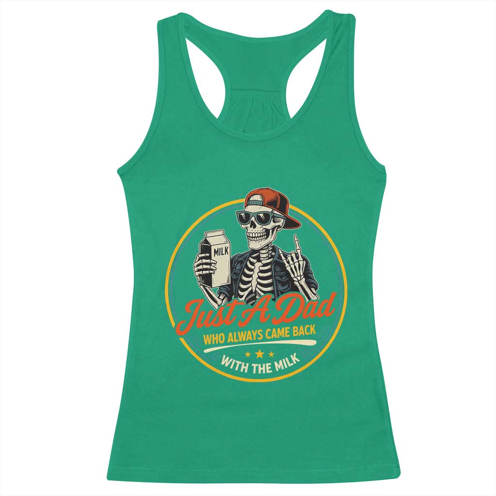 Just A Dad Who Always Came Back With The Milk Racerback Tank Top Funny Skeleton Father