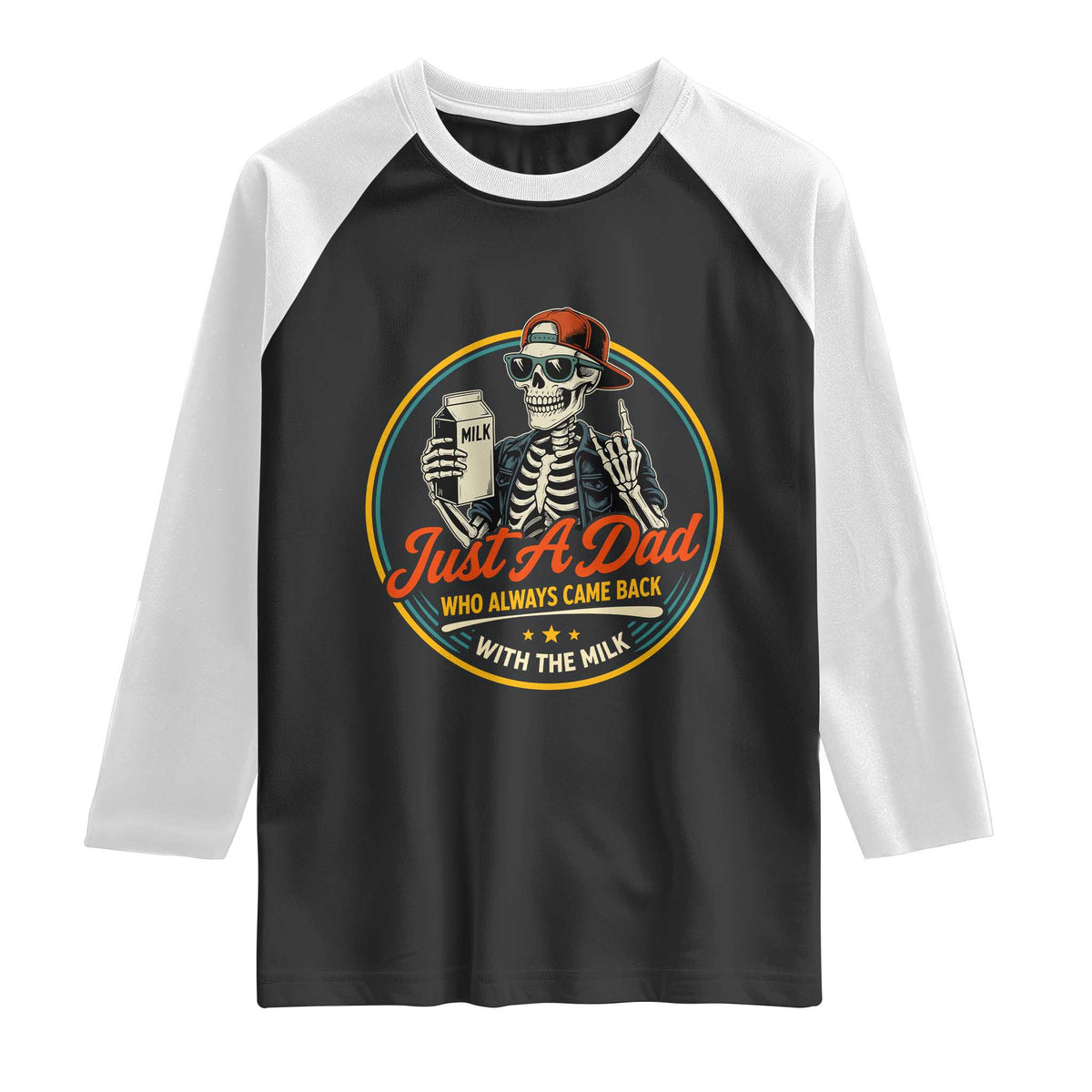 Just A Dad Who Always Came Back With The Milk Raglan Shirt Funny Skeleton Father