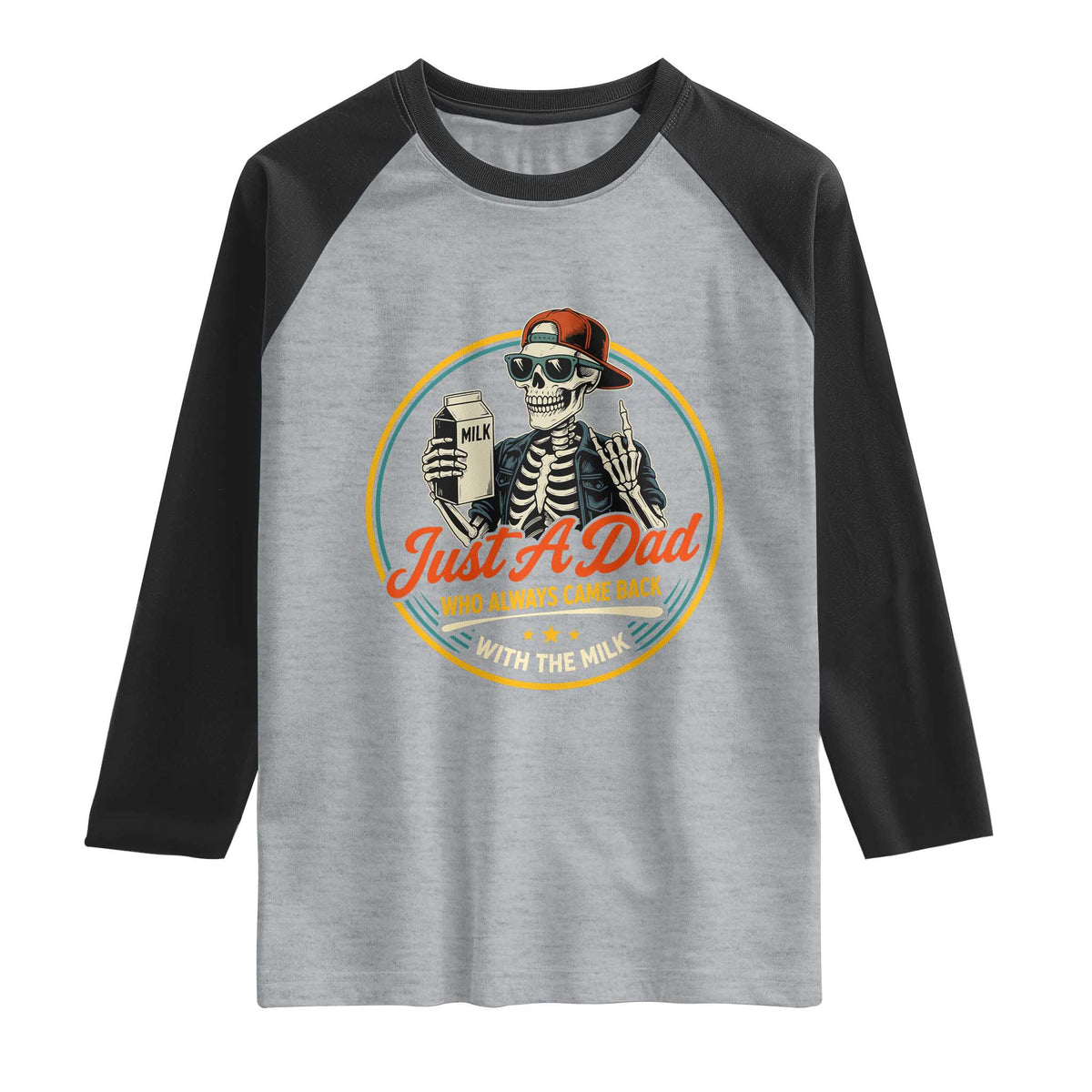 Just A Dad Who Always Came Back With The Milk Raglan Shirt Funny Skeleton Father