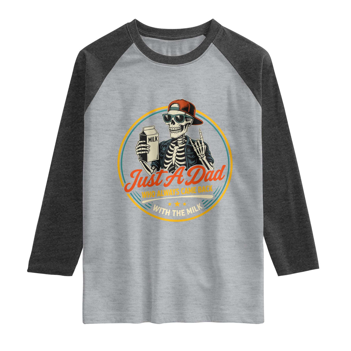 Just A Dad Who Always Came Back With The Milk Raglan Shirt Funny Skeleton Father