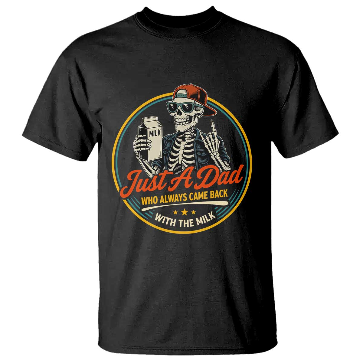 Just A Dad Who Always Came Back With The Milk T Shirt Funny Skeleton Father
