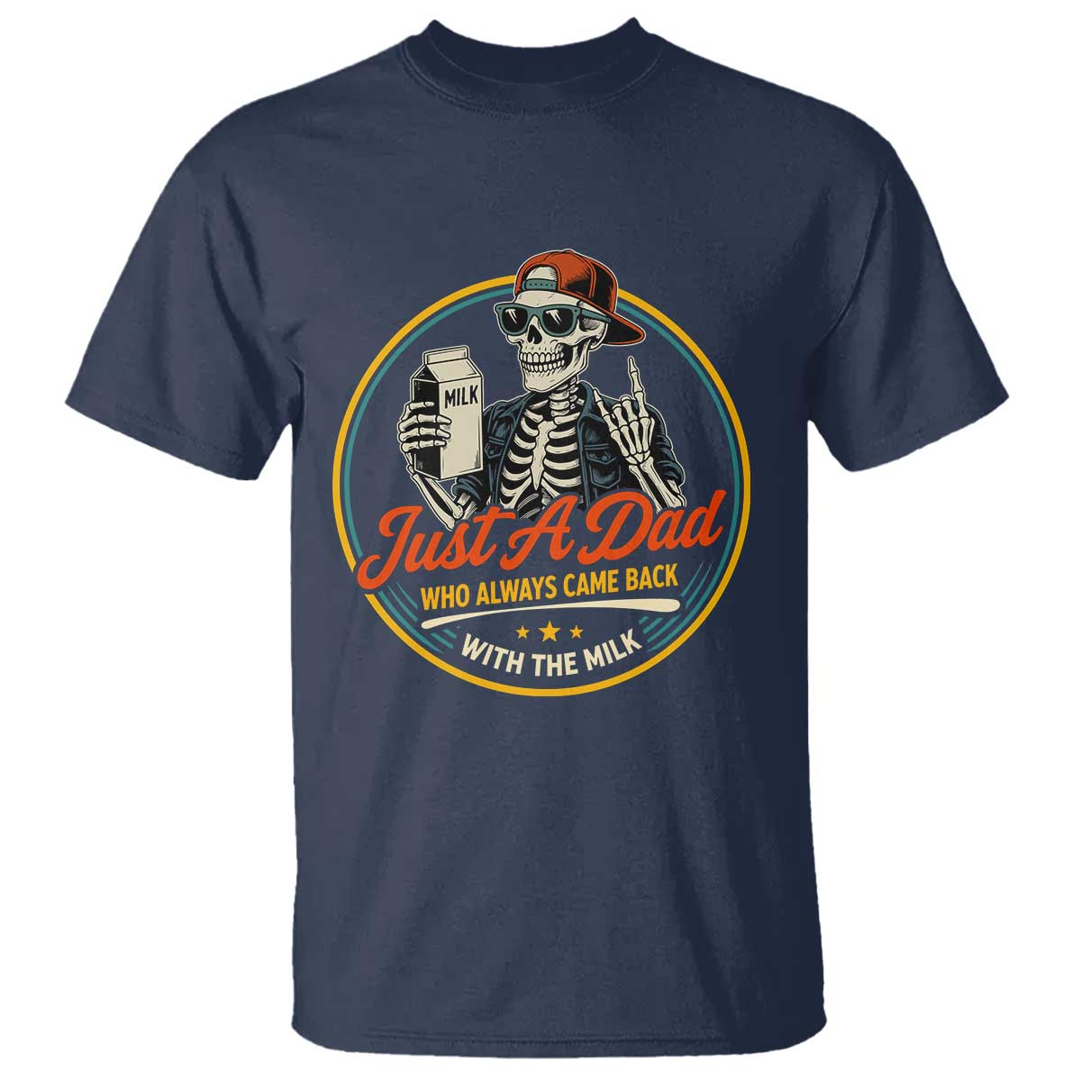 Just A Dad Who Always Came Back With The Milk T Shirt Funny Skeleton Father