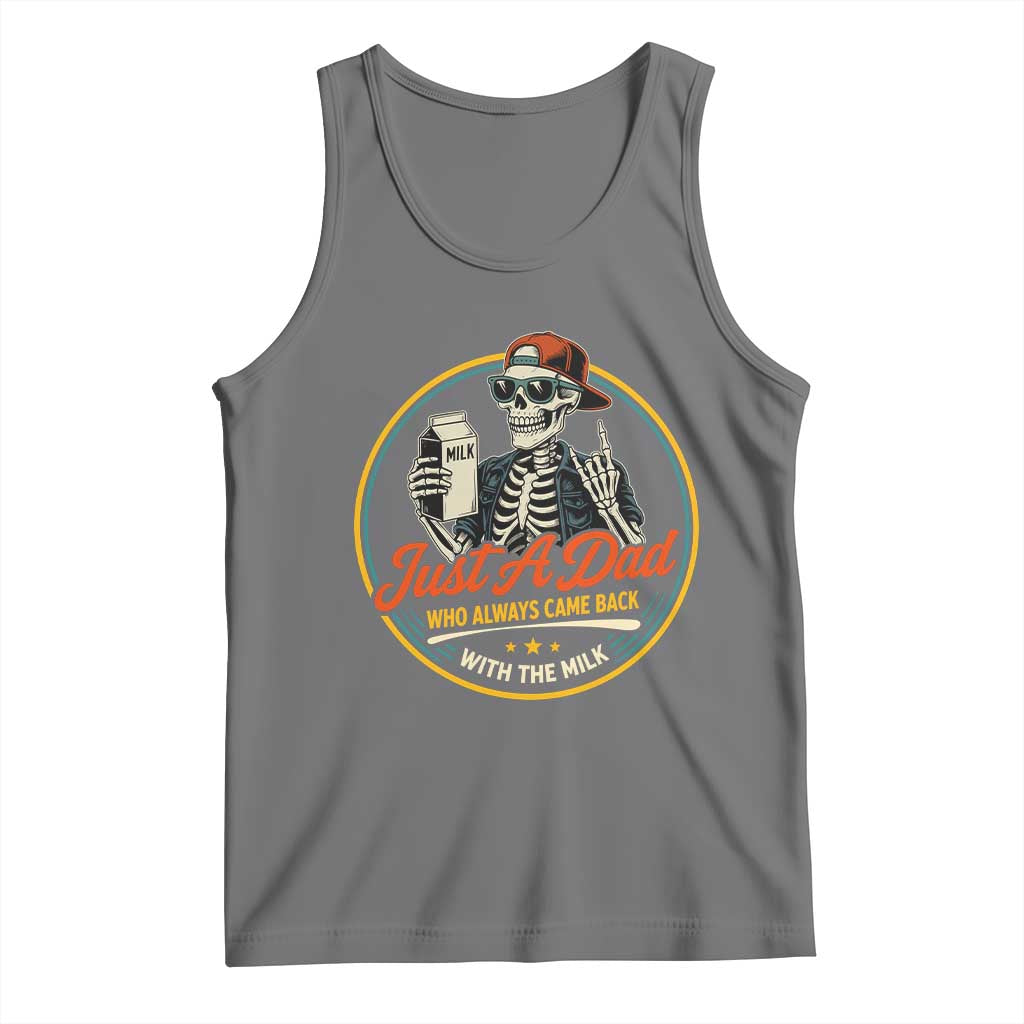 Just A Dad Who Always Came Back With The Milk Tank Top Funny Skeleton Father