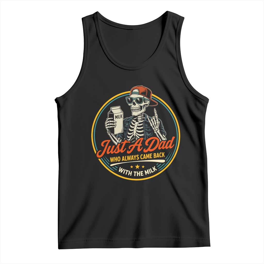 Just A Dad Who Always Came Back With The Milk Tank Top Funny Skeleton Father