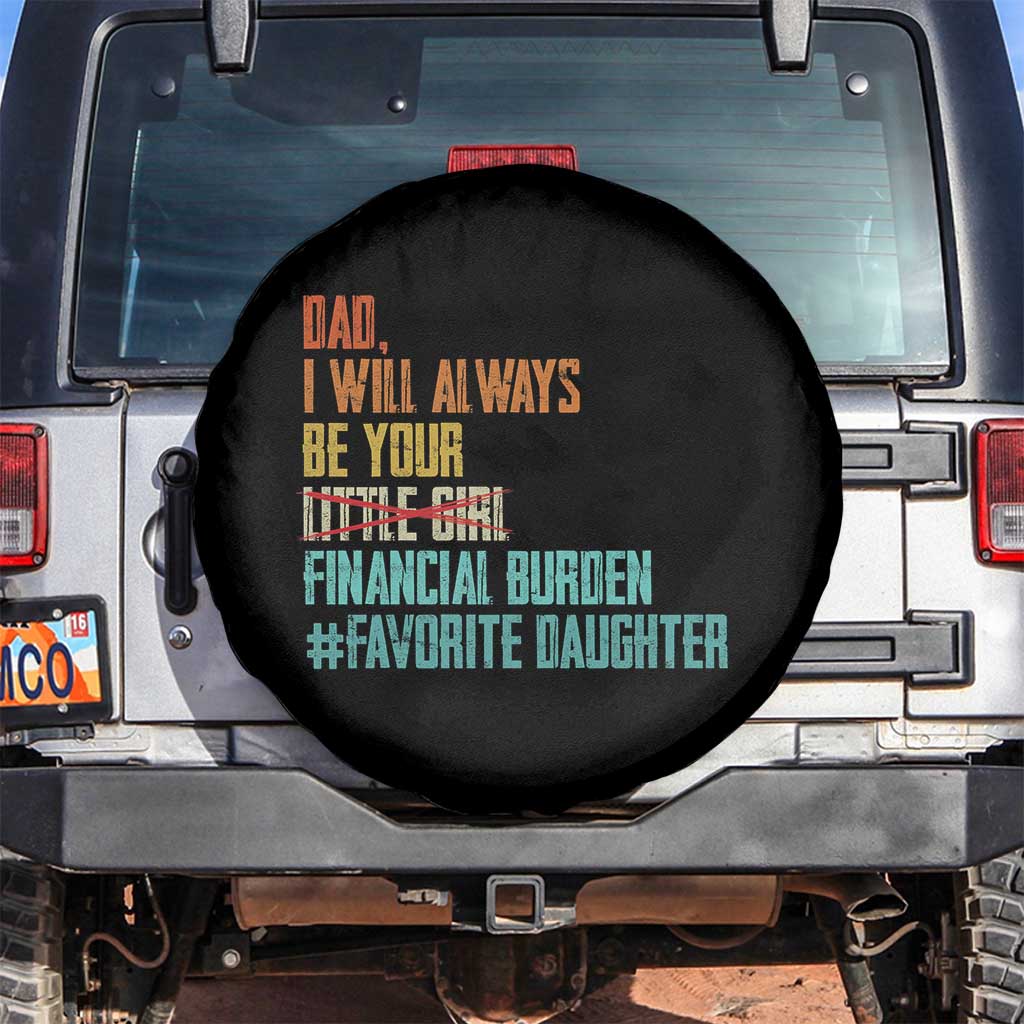 Dad I Will Always Be Your Financial Burden Spare Tire Cover Funny Girl Dad