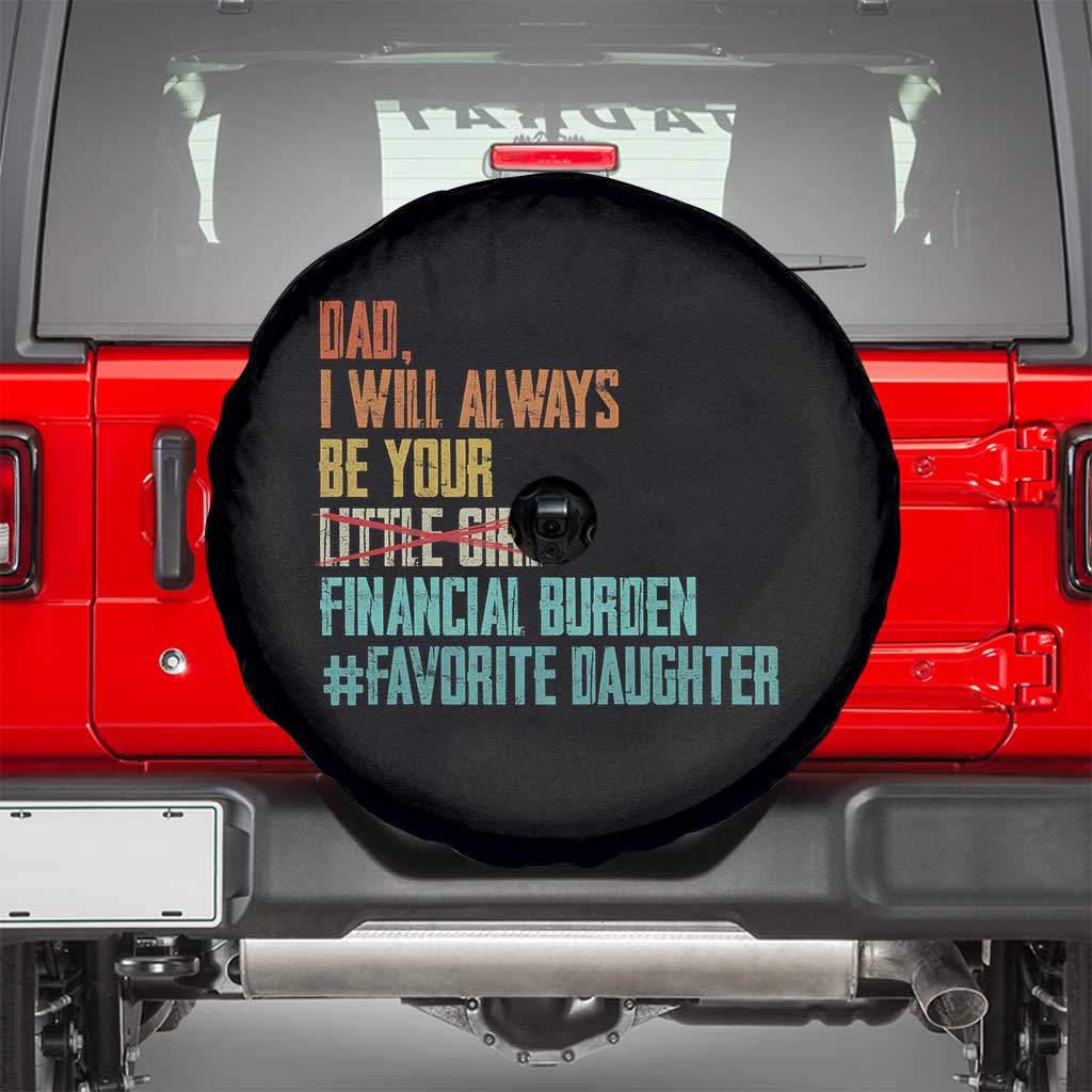 Dad I Will Always Be Your Financial Burden Spare Tire Cover Funny Girl Dad