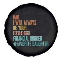 Dad I Will Always Be Your Financial Burden Spare Tire Cover Funny Girl Dad