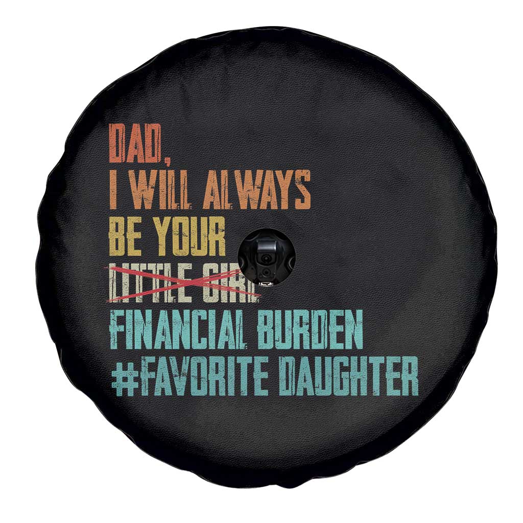 Dad I Will Always Be Your Financial Burden Spare Tire Cover Funny Girl Dad