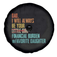 Dad I Will Always Be Your Financial Burden Spare Tire Cover Funny Girl Dad