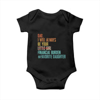 Dad I Will Always Be Your Financial Burden Baby Onesie Funny Girl Dad