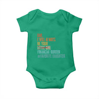 Dad I Will Always Be Your Financial Burden Baby Onesie Funny Girl Dad