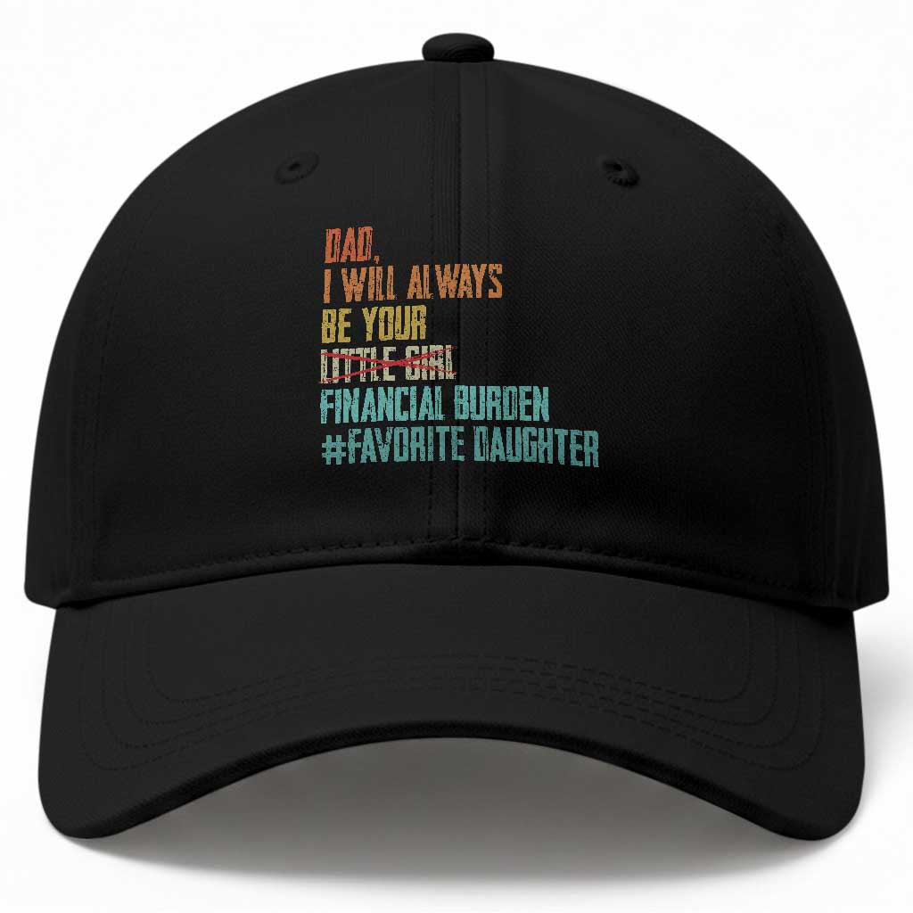 Dad I Will Always Be Your Financial Burden Baseball Cap Funny Girl Dad