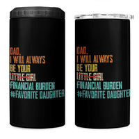 Dad I Will Always Be Your Financial Burden 4 in 1 Can Cooler Tumbler Funny Girl Dad