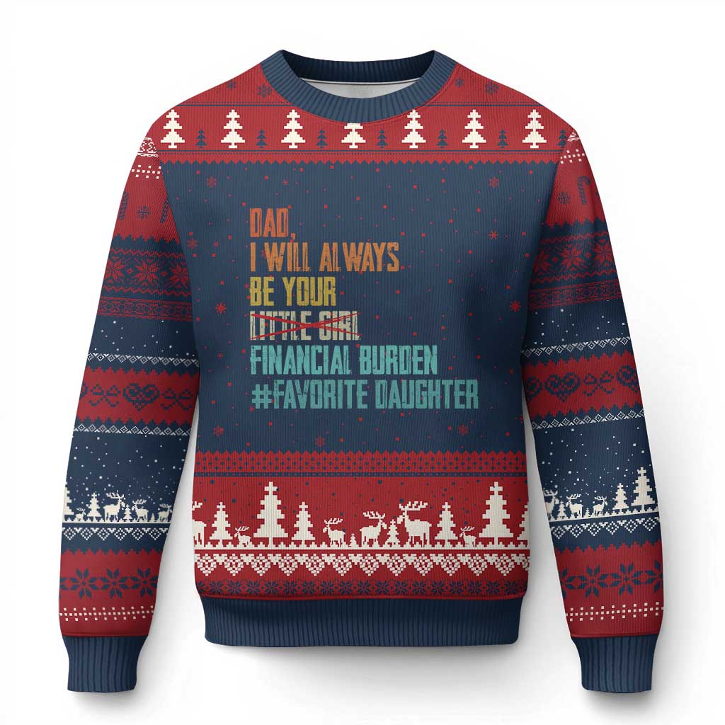 Dad I Will Always Be Your Financial Burden Ugly Christmas Sweater Funny Girl Dad