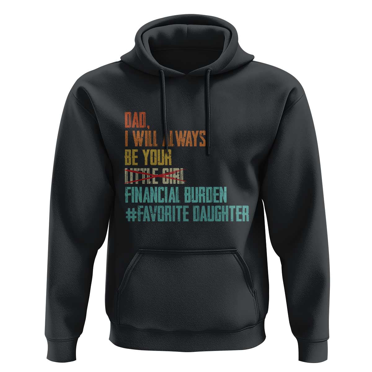 Dad I Will Always Be Your Financial Burden Hoodie Funny Girl Dad