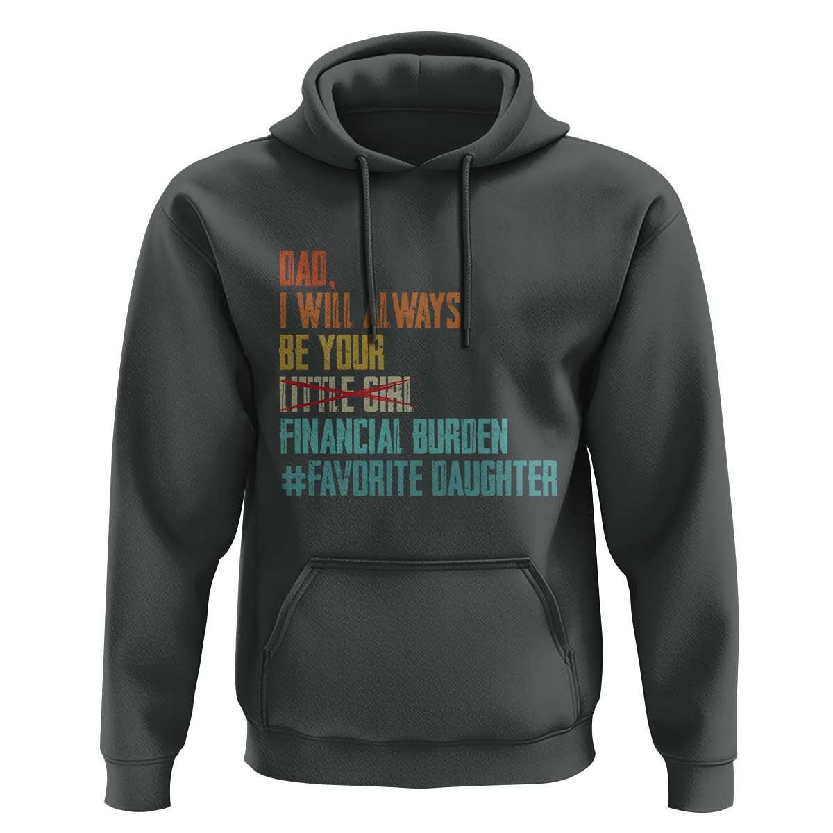 Dad I Will Always Be Your Financial Burden Hoodie Funny Girl Dad