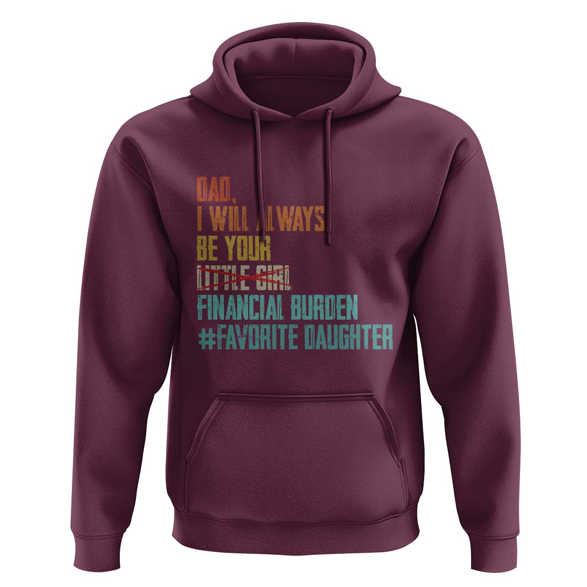 Dad I Will Always Be Your Financial Burden Hoodie Funny Girl Dad