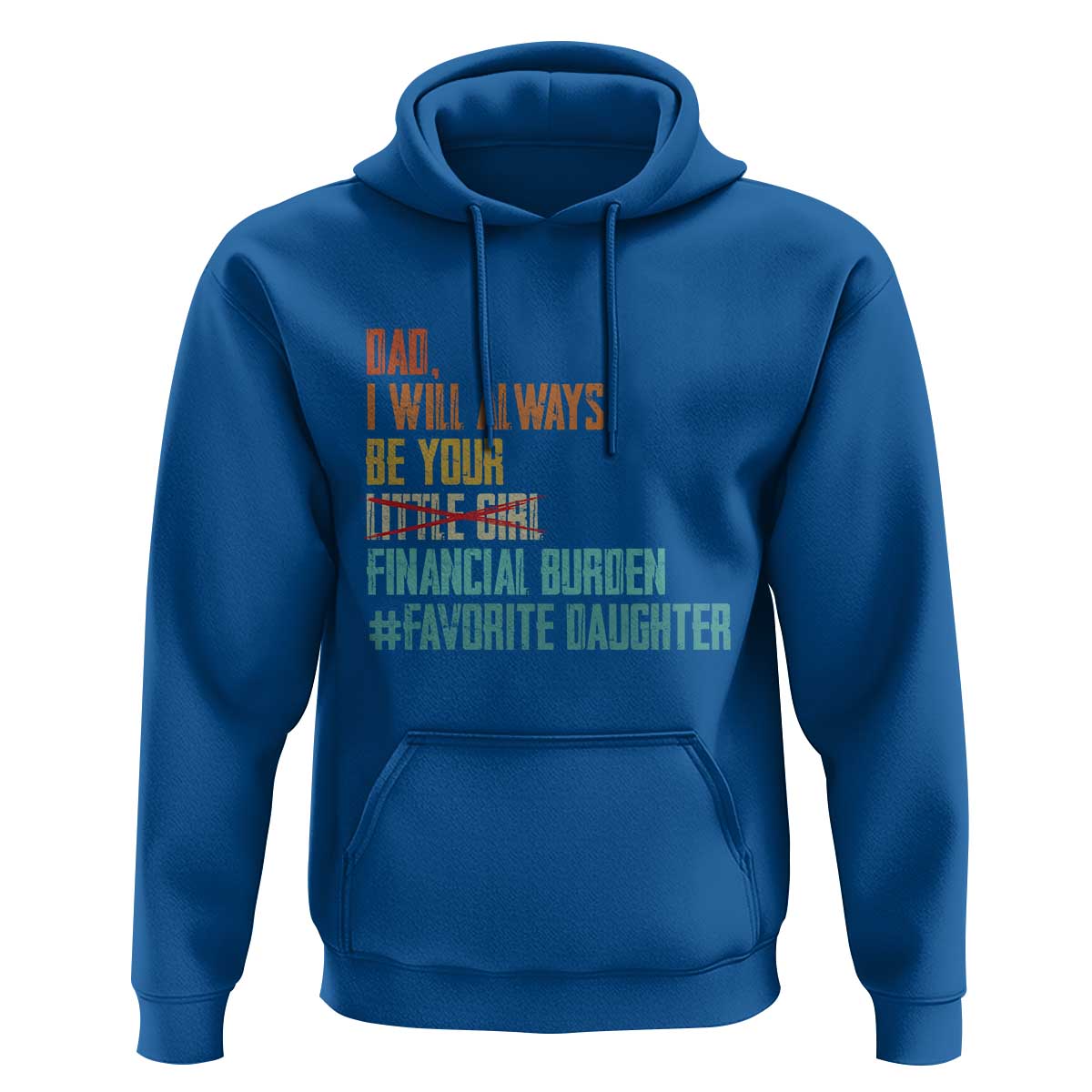 Dad I Will Always Be Your Financial Burden Hoodie Funny Girl Dad
