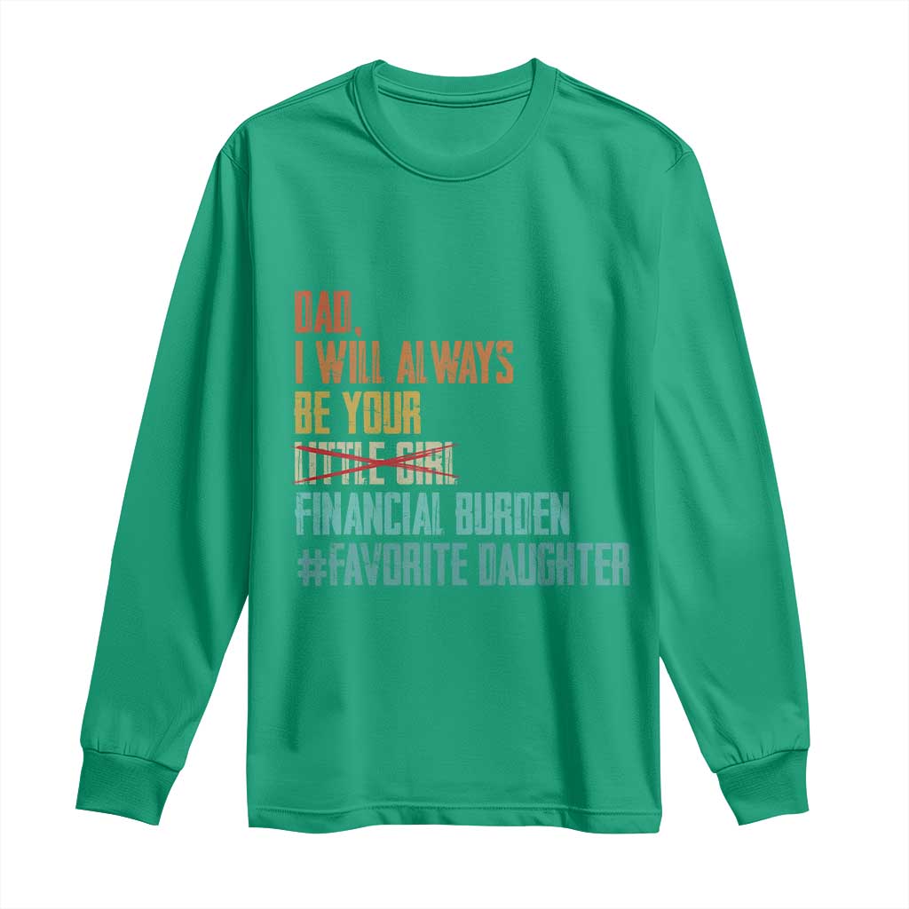 Dad I Will Always Be Your Financial Burden Long Sleeve Shirt Funny Girl Dad