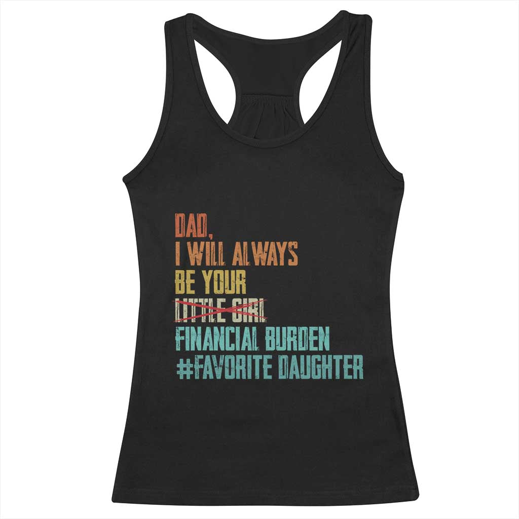 Dad I Will Always Be Your Financial Burden Racerback Tank Top Funny Girl Dad