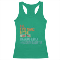 Dad I Will Always Be Your Financial Burden Racerback Tank Top Funny Girl Dad