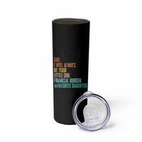 Dad I Will Always Be Your Financial Burden Skinny Tumbler Funny Girl Dad