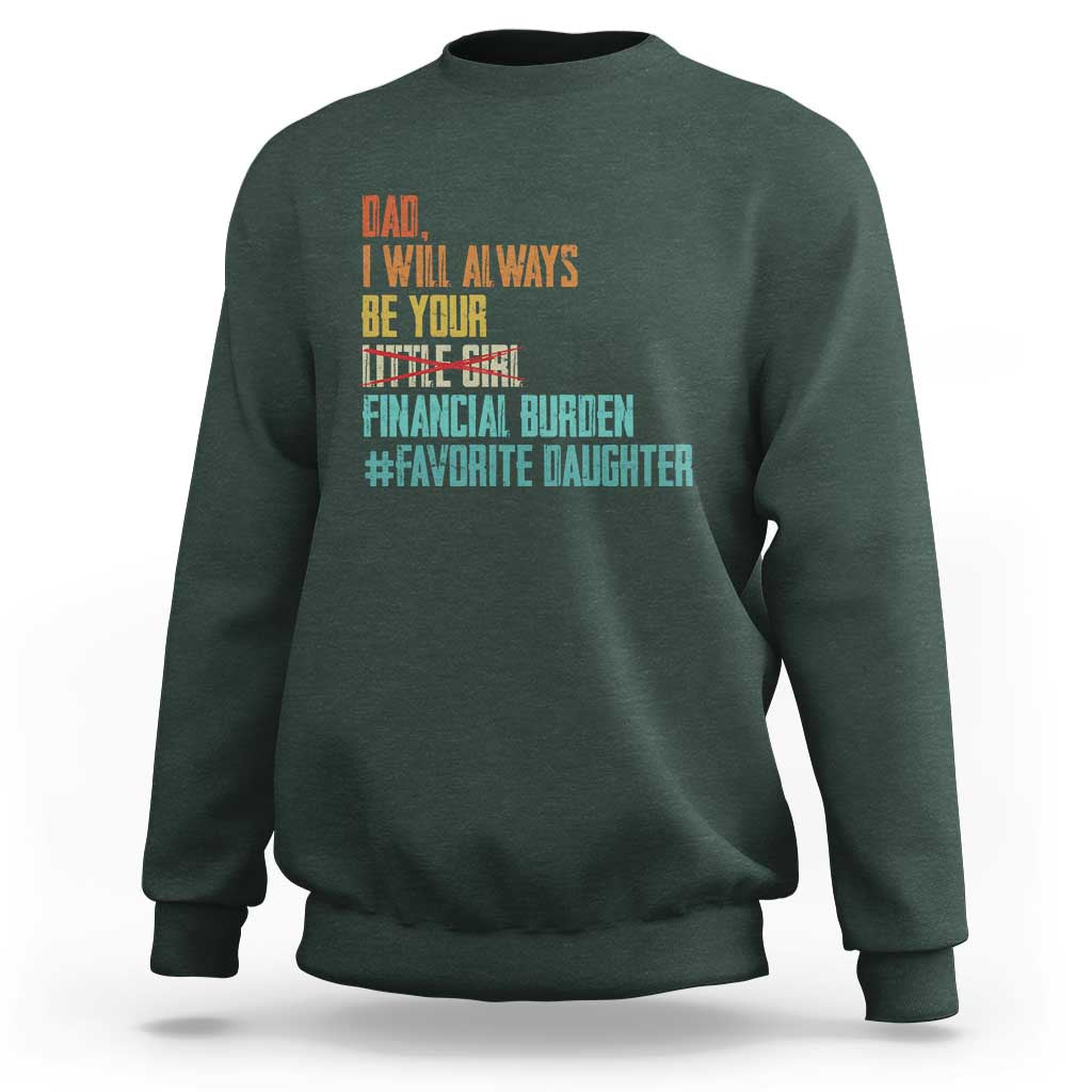 Dad I Will Always Be Your Financial Burden Sweatshirt Funny Girl Dad