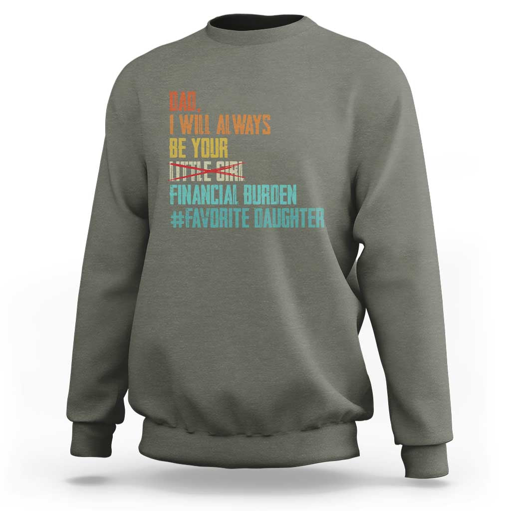 Dad I Will Always Be Your Financial Burden Sweatshirt Funny Girl Dad