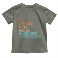 Dad I Will Always Be Your Financial Burden Toddler T Shirt Funny Girl Dad