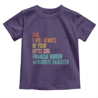 Dad I Will Always Be Your Financial Burden Toddler T Shirt Funny Girl Dad