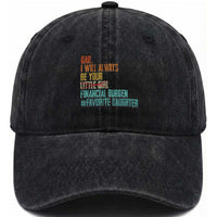 Dad I Will Always Be Your Financial Burden Washed Cotton Baseball Cap Funny Girl Dad
