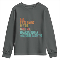Dad I Will Always Be Your Financial Burden Youth Sweatshirt Funny Girl Dad