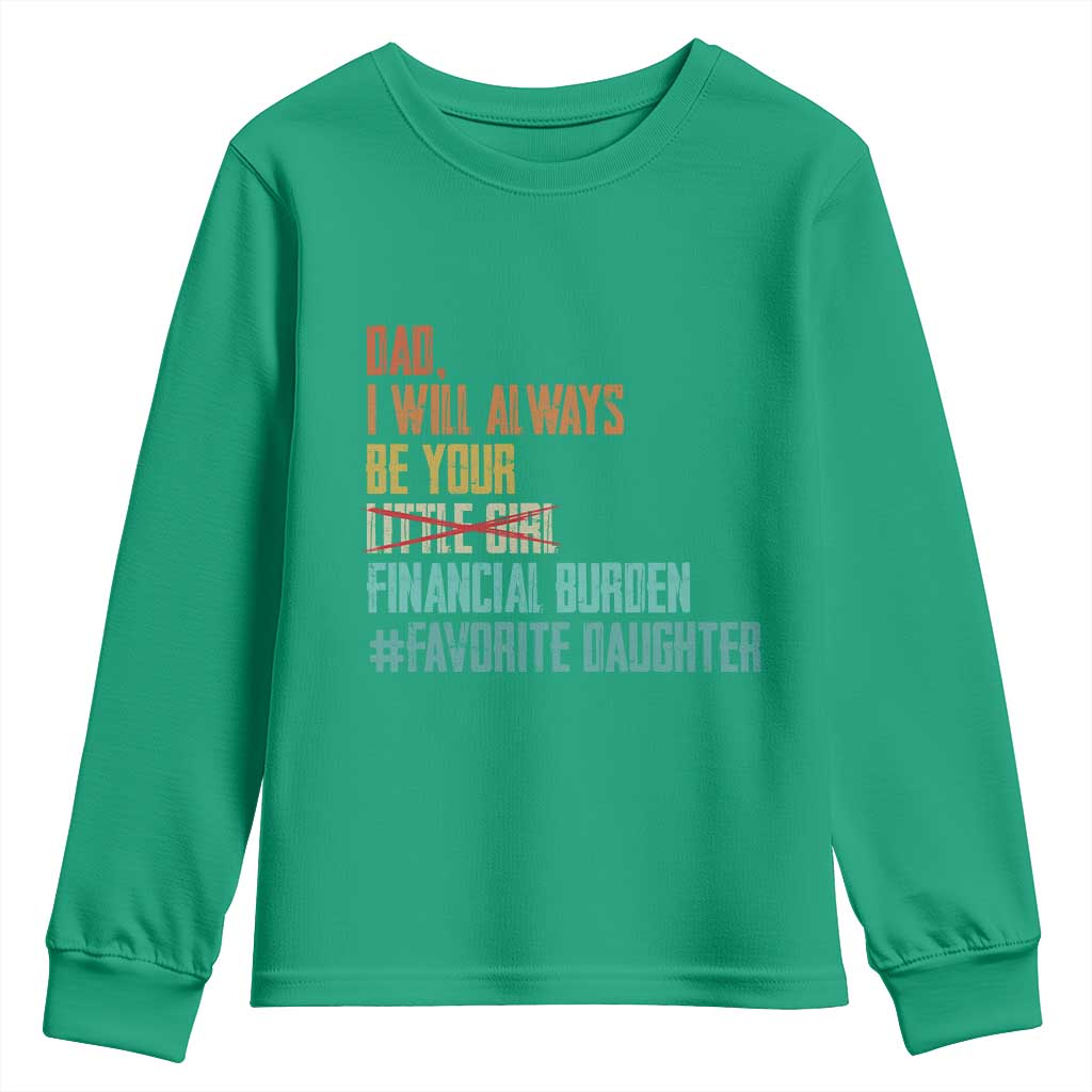 Dad I Will Always Be Your Financial Burden Youth Sweatshirt Funny Girl Dad