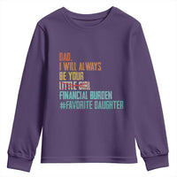 Dad I Will Always Be Your Financial Burden Youth Sweatshirt Funny Girl Dad