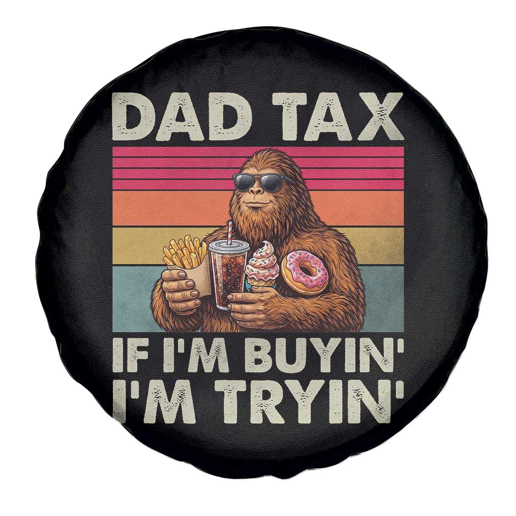 Dad Tax If I Am Buying I Am Trying Spare Tire Cover Funny Bigfoot Dad Father's Day Fast Food
