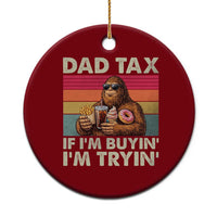 Dad Tax If I Am Buying I Am Trying Ceramic Ornament Funny Bigfoot Dad Father's Day Fast Food