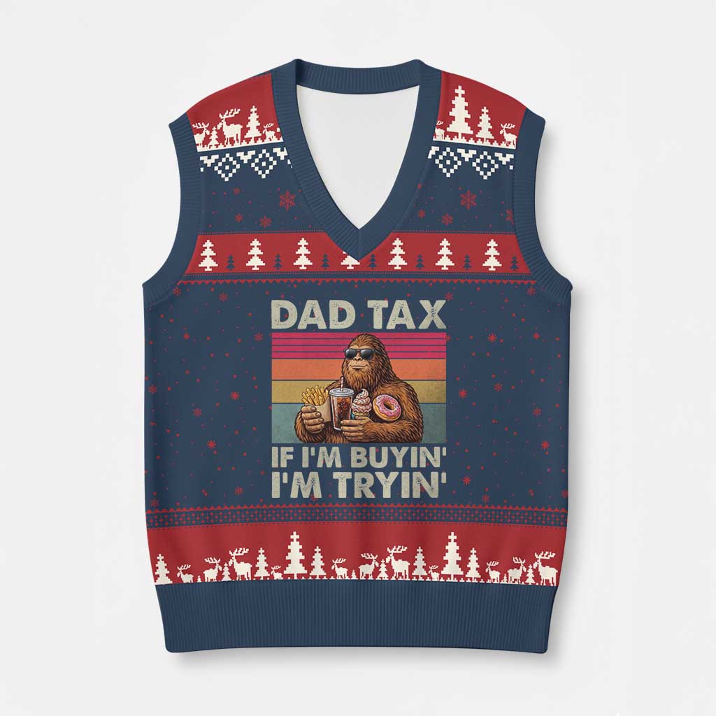 Dad Tax If I Am Buying I Am Trying V-Neck Knit Sweater Vest Funny Bigfoot Dad Father's Day Fast Food