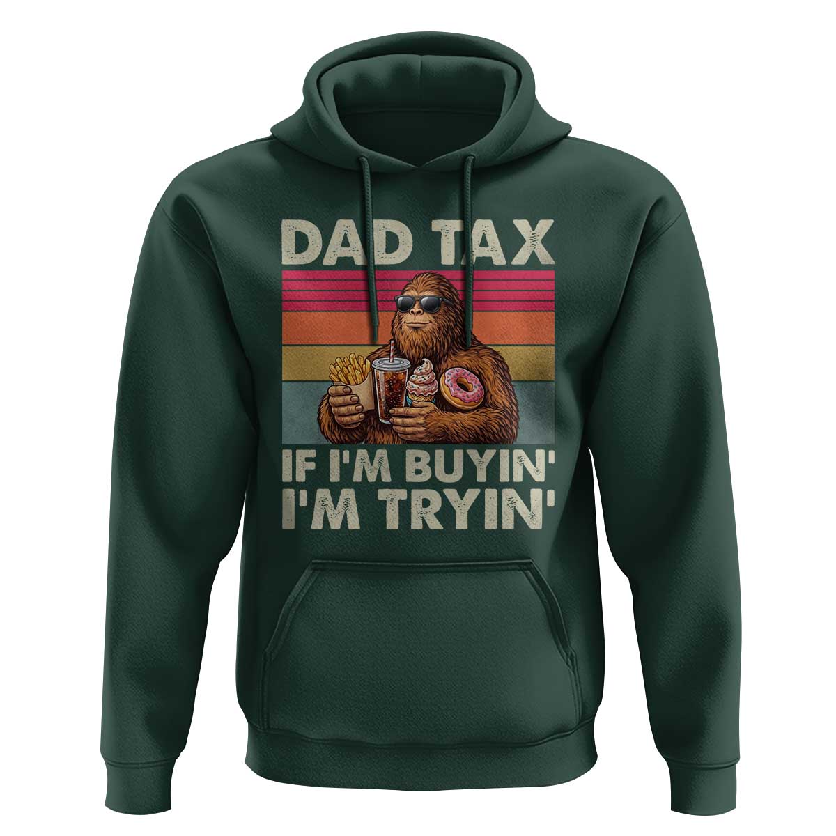 Dad Tax If I Am Buying I Am Trying Hoodie Funny Bigfoot Dad Father's Day Fast Food