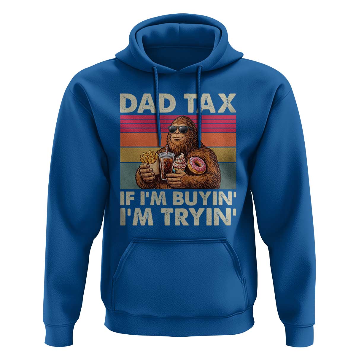 Dad Tax If I Am Buying I Am Trying Hoodie Funny Bigfoot Dad Father's Day Fast Food