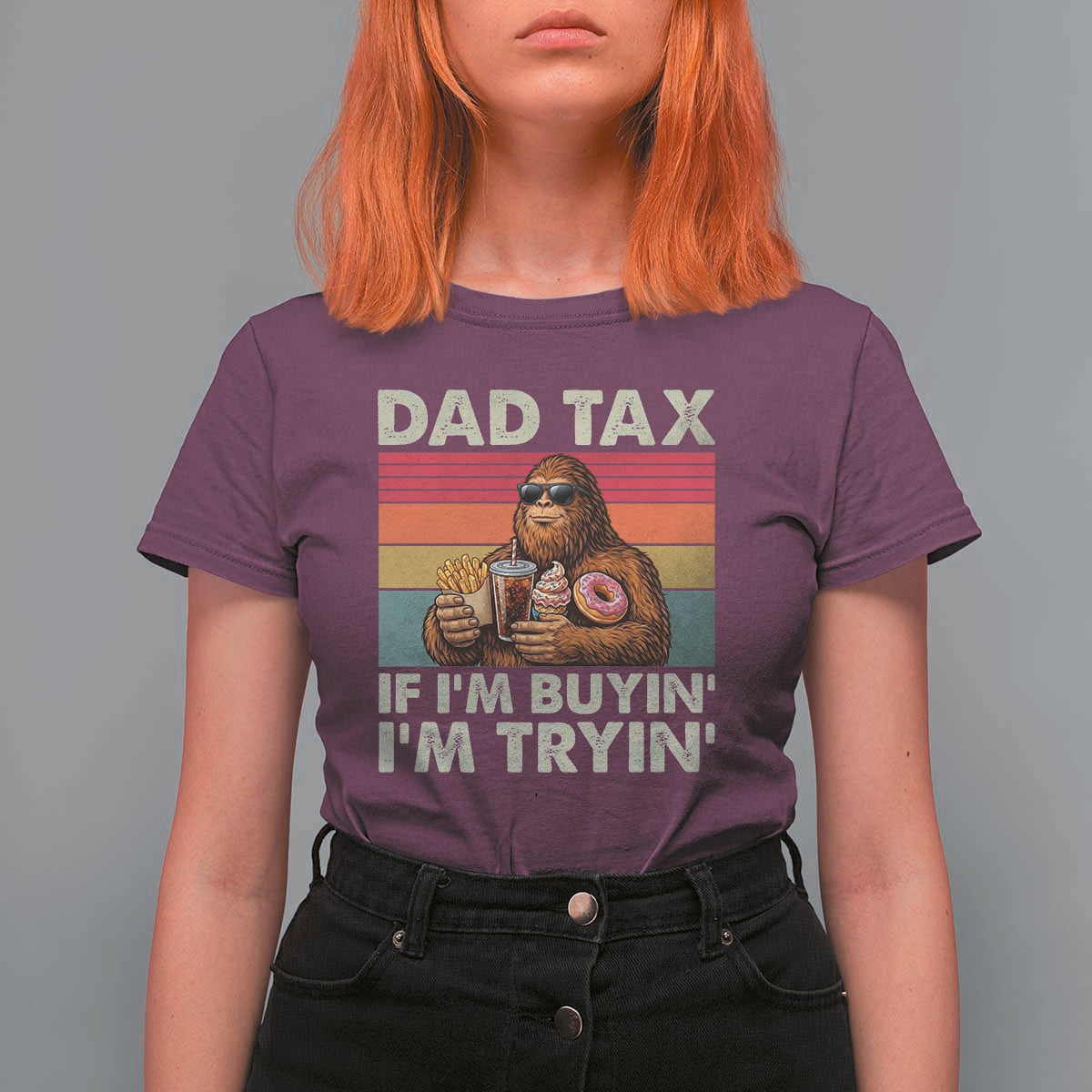 Dad Tax If I Am Buying I Am Trying T Shirt For Women Funny Bigfoot Dad Father's Day Fast Food