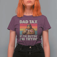 Dad Tax If I Am Buying I Am Trying T Shirt For Women Funny Bigfoot Dad Father's Day Fast Food
