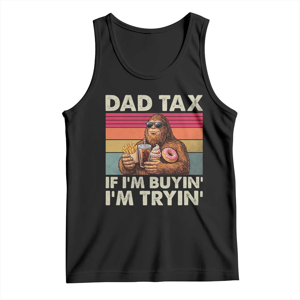 Dad Tax If I Am Buying I Am Trying Tank Top Funny Bigfoot Dad Father's Day Fast Food