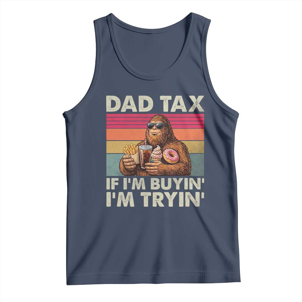 Dad Tax If I Am Buying I Am Trying Tank Top Funny Bigfoot Dad Father's Day Fast Food