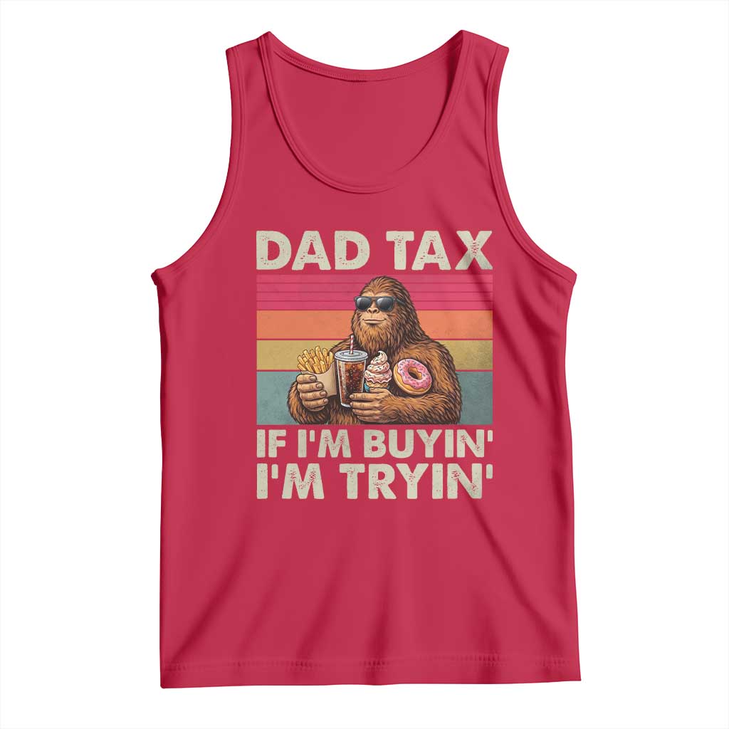 Dad Tax If I Am Buying I Am Trying Tank Top Funny Bigfoot Dad Father's Day Fast Food