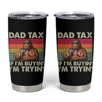 Dad Tax If I Am Buying I Am Trying Tumbler Cup Funny Bigfoot Dad Father's Day Fast Food