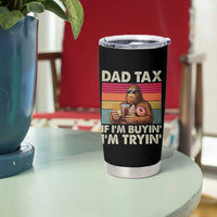 Dad Tax If I Am Buying I Am Trying Tumbler Cup Funny Bigfoot Dad Father's Day Fast Food