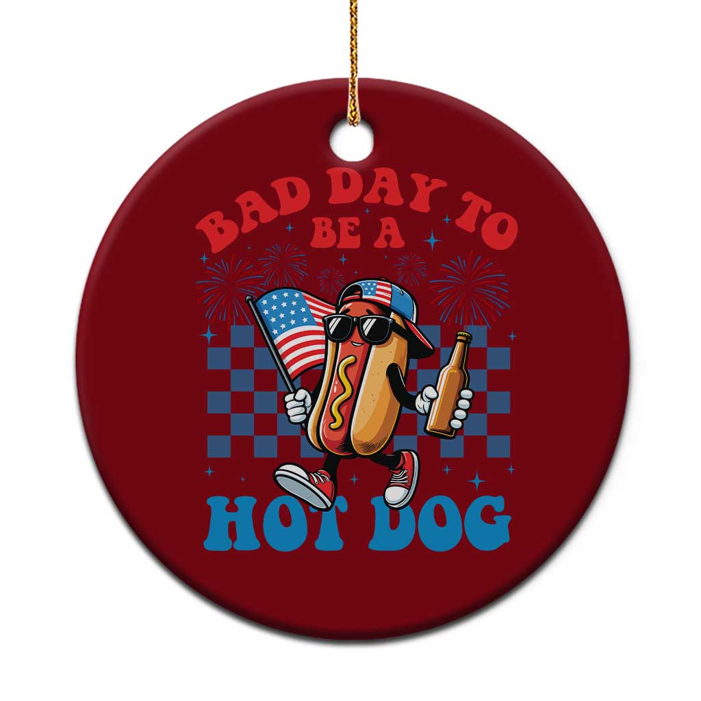 Bad Day To Be A Hot Dog 4th of July Ceramic Ornament Funny BBQ Grilling