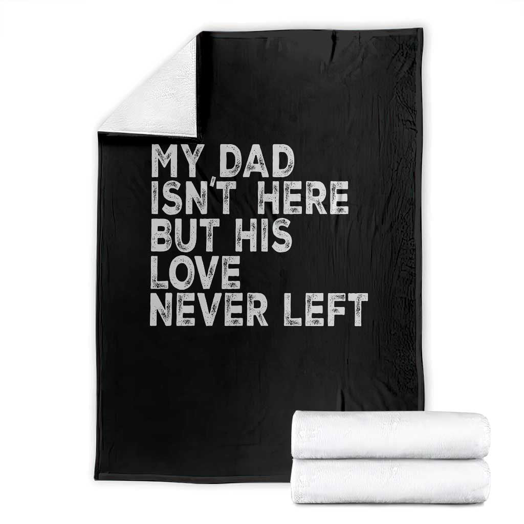 My Dad Isn't Here But His Love Never Left Memorial Father Throw Blanket