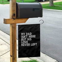 My Dad Isn't Here But His Love Never Left Memorial Father Garden Flag