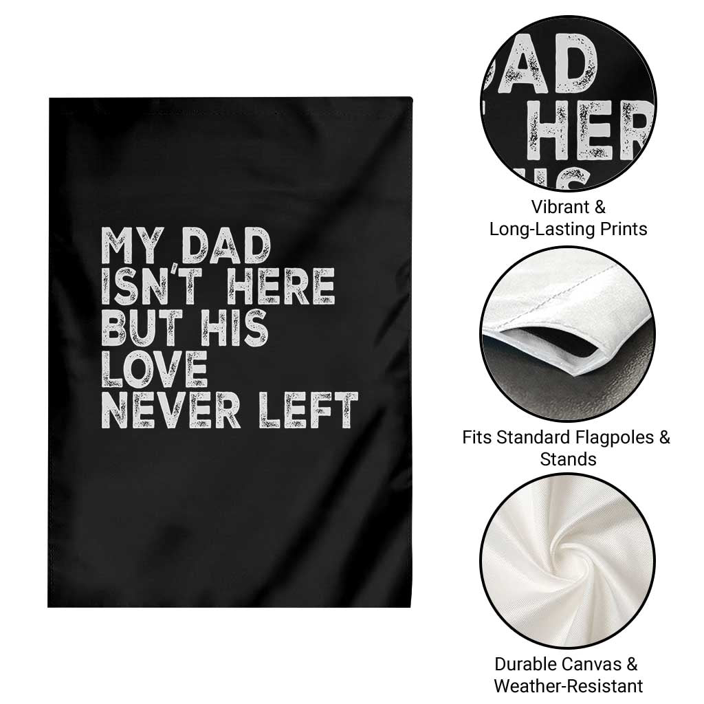 My Dad Isn't Here But His Love Never Left Memorial Father Garden Flag